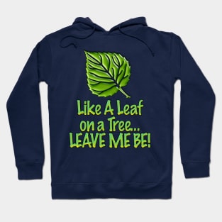 Leave Me Be Hoodie